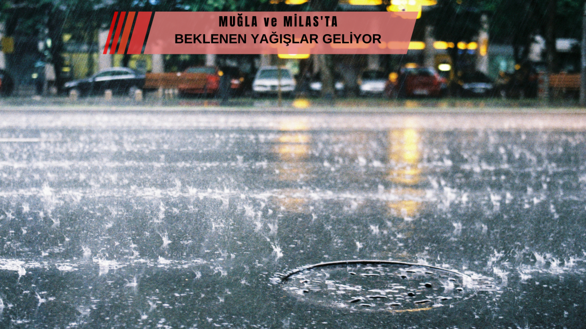 Milas’ta Yağışlar Geliyor