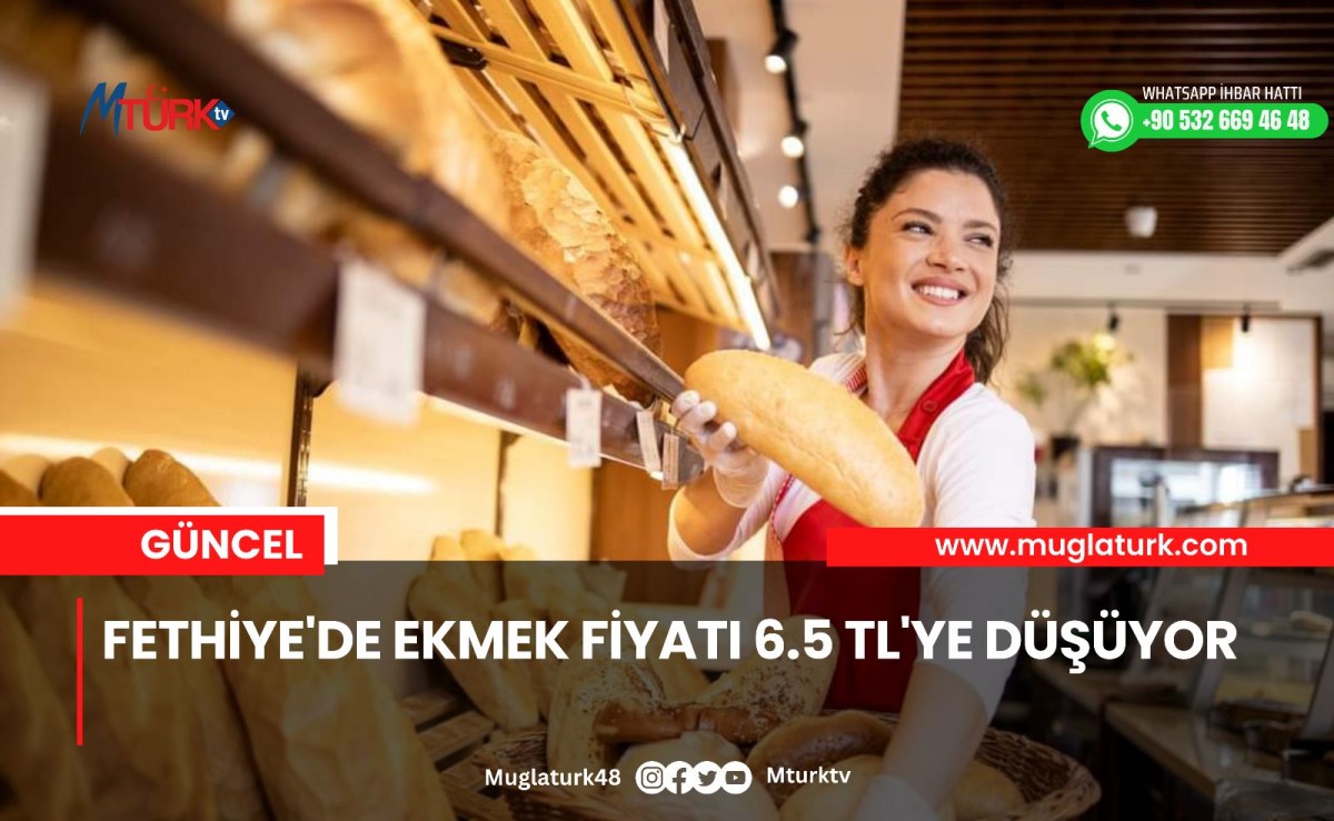 Fethiye'de Ekmek Fiyatı 6.5 TL'ye Düşüyor