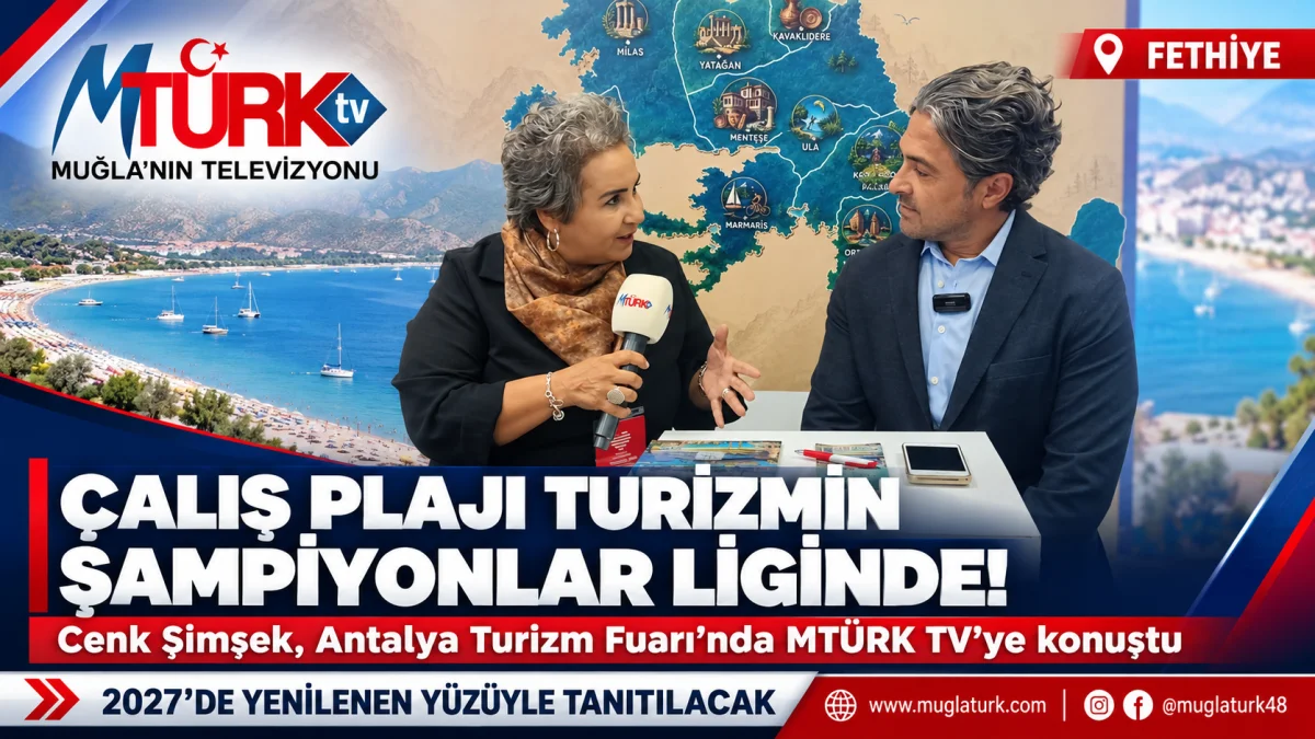 Fethiye Çalış-Der Başkanı Cenk Şimşek: "Çalış Plajı'nı Yeni Yüzüyle Tanıtacağız"