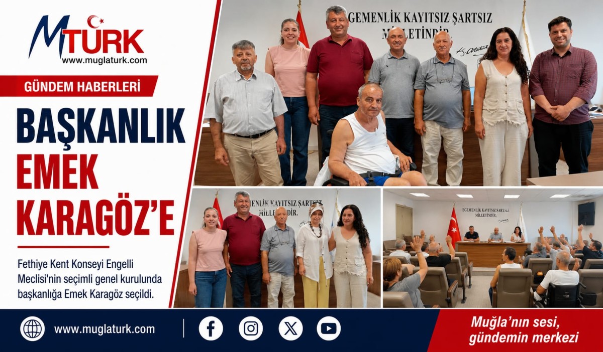 Fethiye Kent Konseyi Engelli Meclisi’nde Yeni Başkan Seçildi