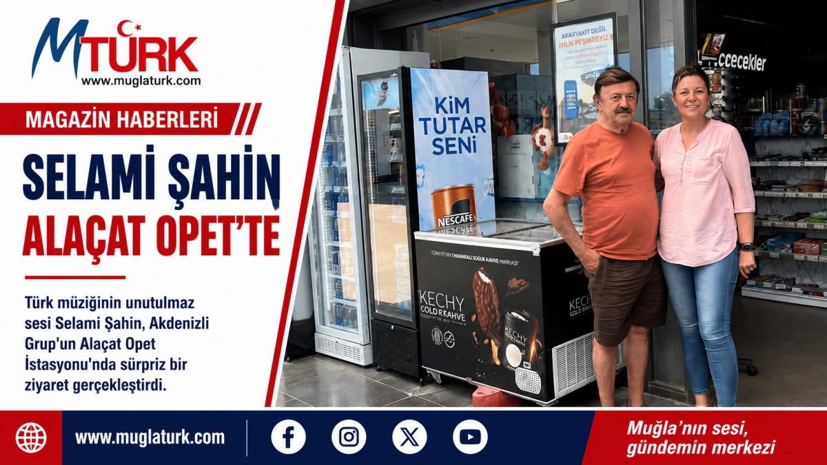 SELAMİ ŞAHİN ALAÇAT OPET'TE