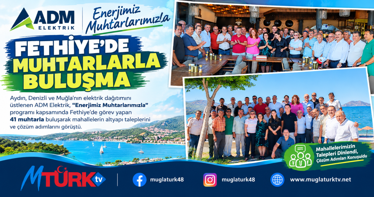 ADM Elektrik Fethiye’de 41 Muhtarla Masaya Oturdu: Mahallelerin Enerji Sorunları Görüşüldü