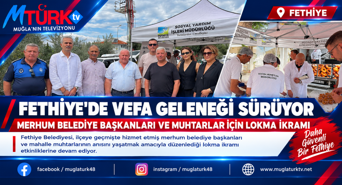 Fethiye Belediyesi'nden Ahde Vefa: Eski Başkanlar ve Muhtarlar İçin Lokma Hayrı
