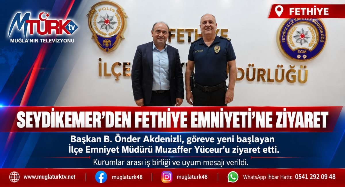 Seydikemer Belediye Başkanı Akdenizli'den Fethiye Emniyet Müdürü Yüceur'a Hayırlı Olsun Ziyareti
