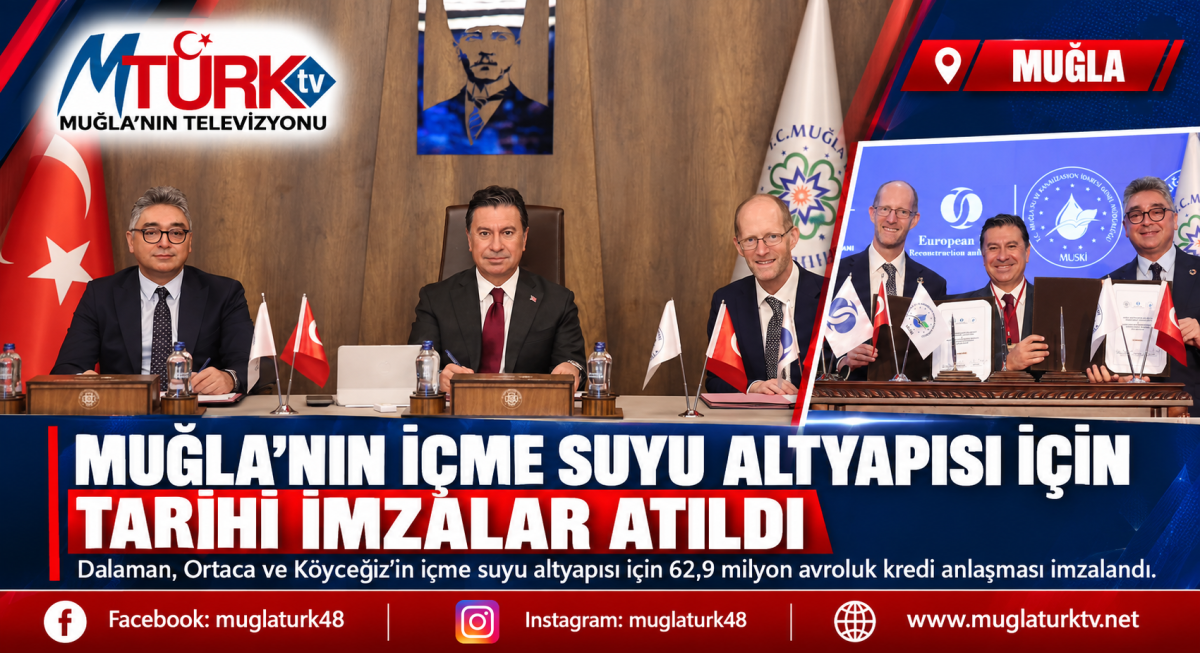 Muğla'nın İçme Suyu Altyapısı İçin Tarihi İmzalar Atıldı