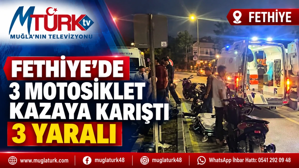 Fethiye’de 3 Motosiklet Kazaya Karıştı: 3 Yaralı
