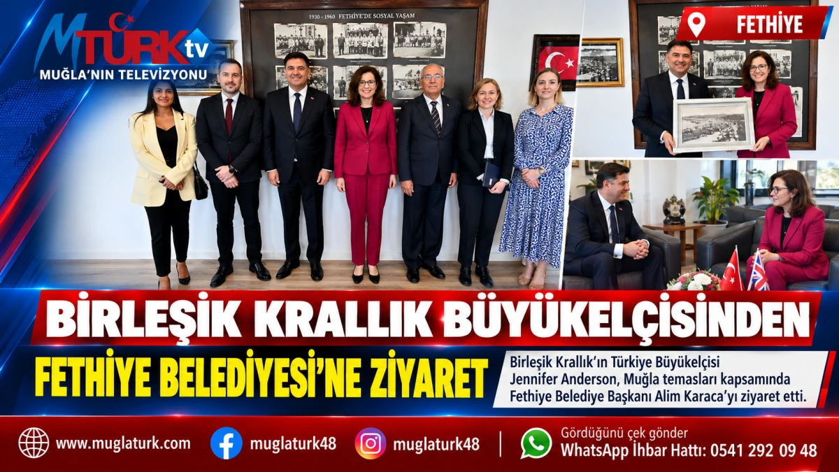 Birleşik Krallık Büyükelçisinden Fethiye Belediyesi’ne Ziyaret