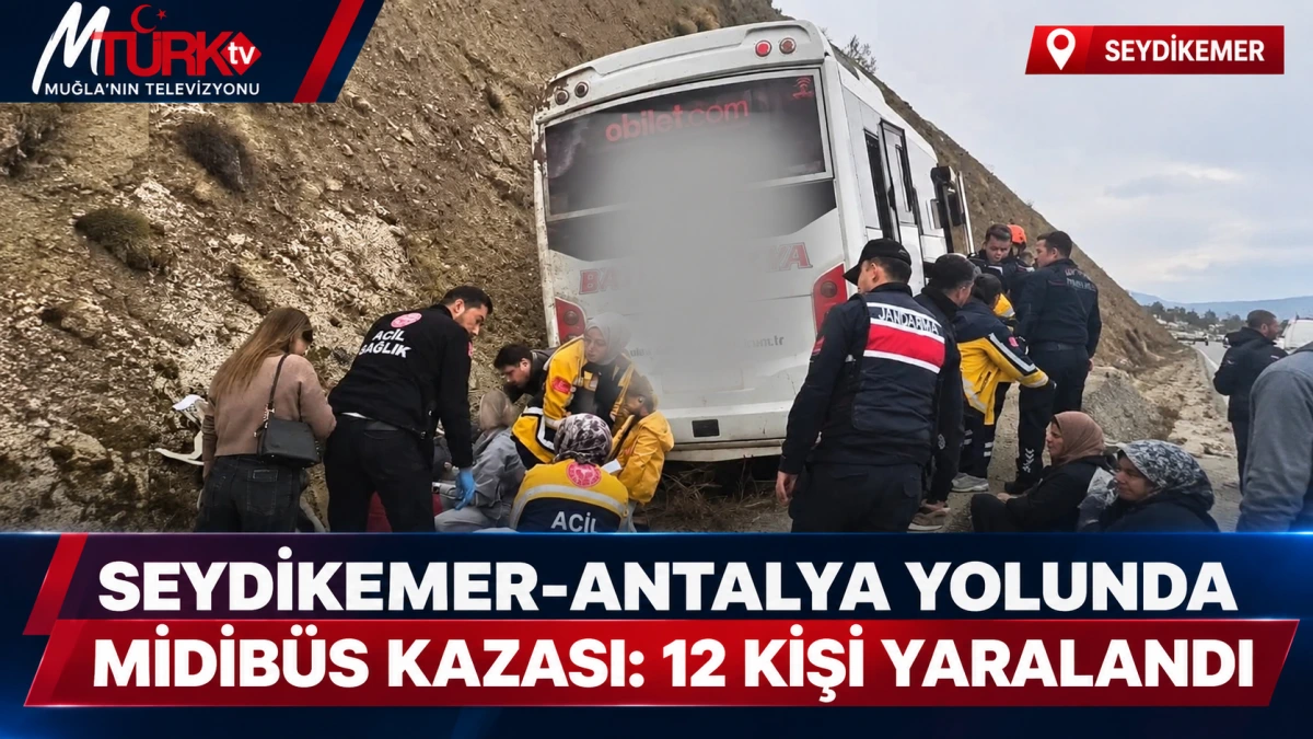 Seydikemer-Antalya Yolunda Midibüs Kazası: 12 Kişi Yaralandı