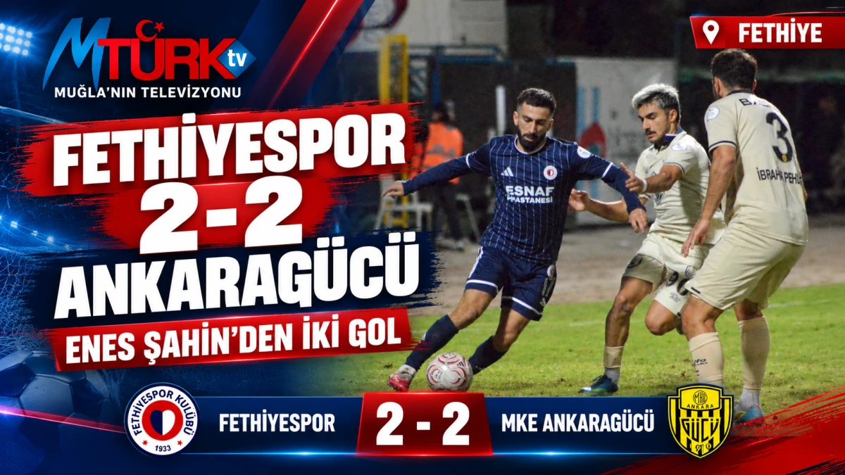 Fethiyespor Ankaragücü ile 2-2 Berabere Kaldı