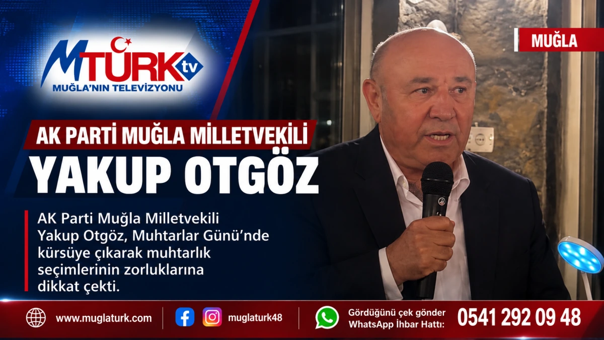 AK Parti Muğla Milletvekili Yakup Otgöz: 