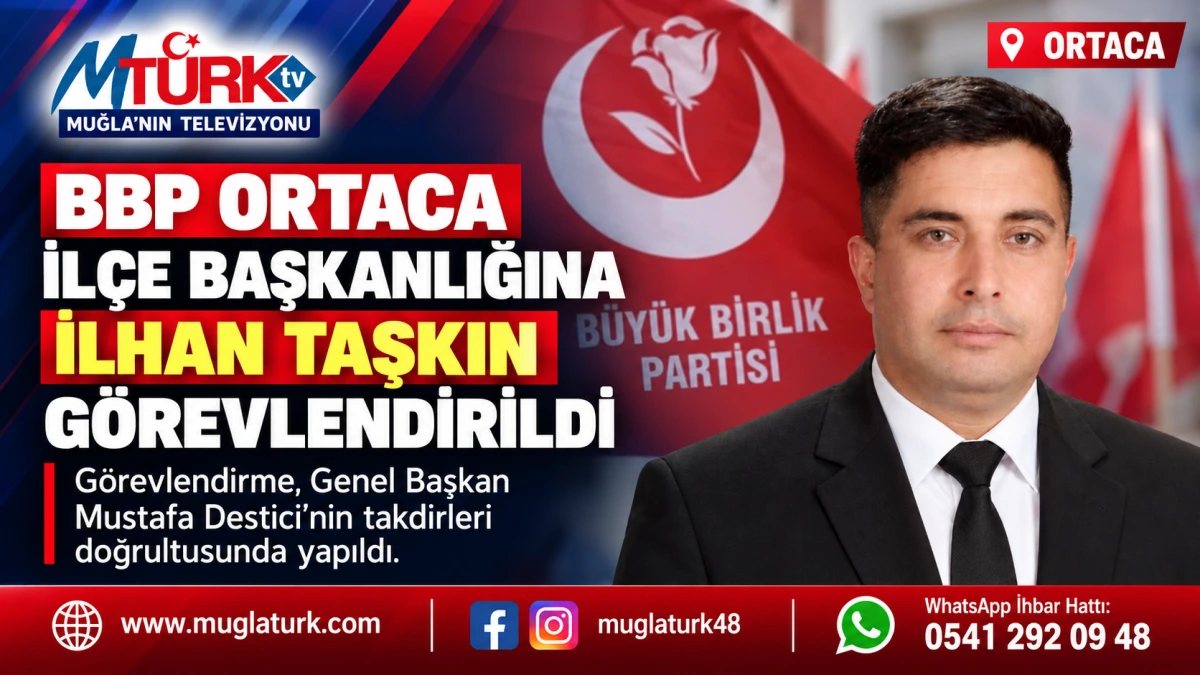 BBP Ortaca İlçe Başkanlığına İlhan Taşkın görevlendirildi