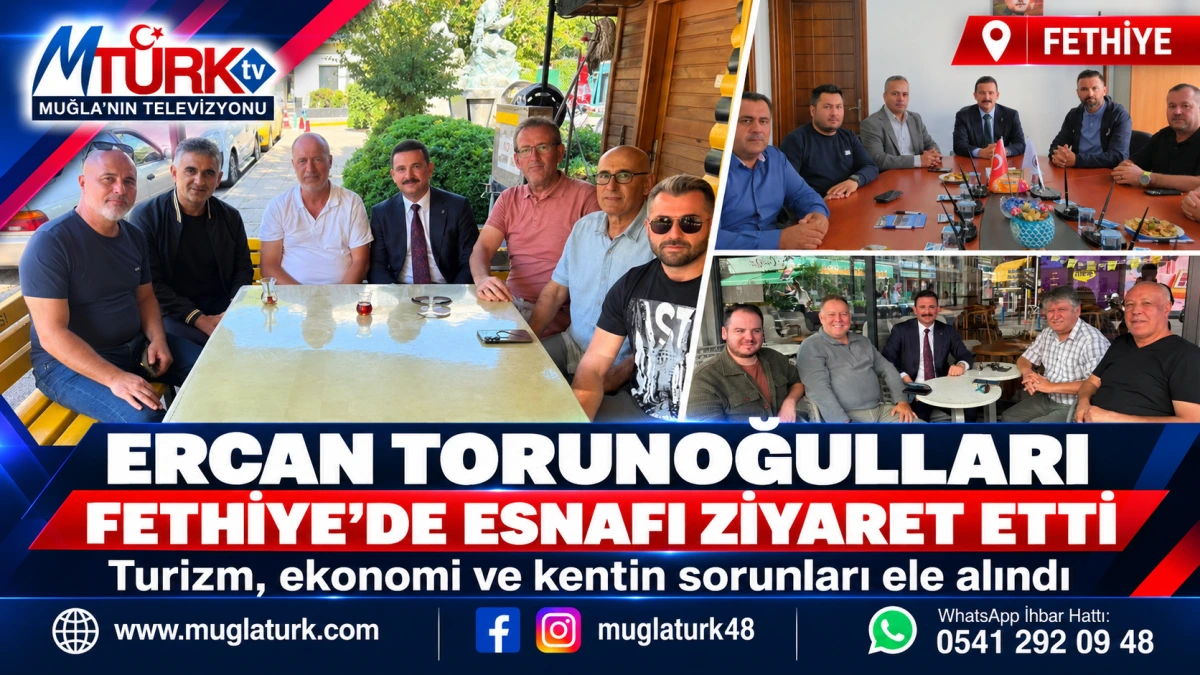 ERCAN TORUNOĞULLARI FETHİYE’DE ESNAFI ZİYARET ETTİ