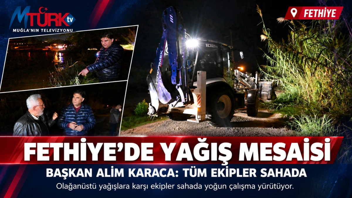 Fethiye Belediyesi'nden Afet Seferberliği: Başkan Karaca Sahadan Seslendi
