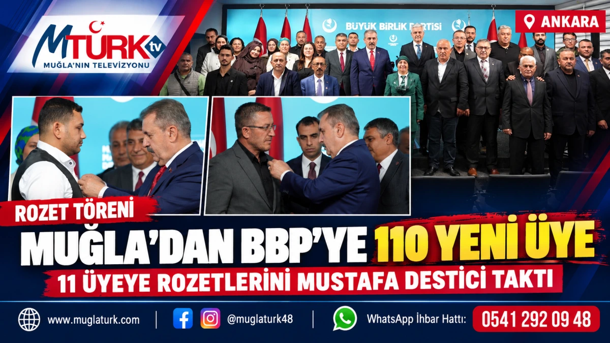 Muğla’da BBP’ye 110 Yeni Üye: 11 Üyeye Rozetlerini Mustafa Destici Taktı