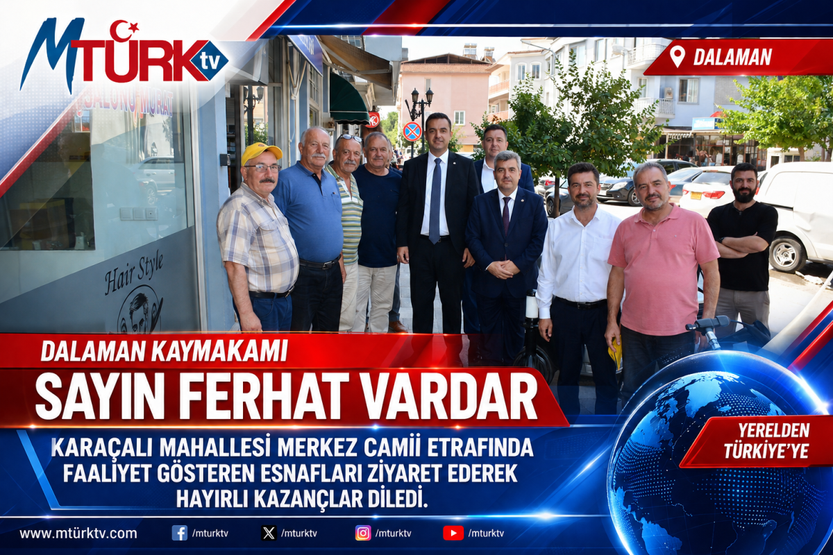 “Dalaman Kaymakamı Ferhat Vardar Esnafları Ziyaret Etti”