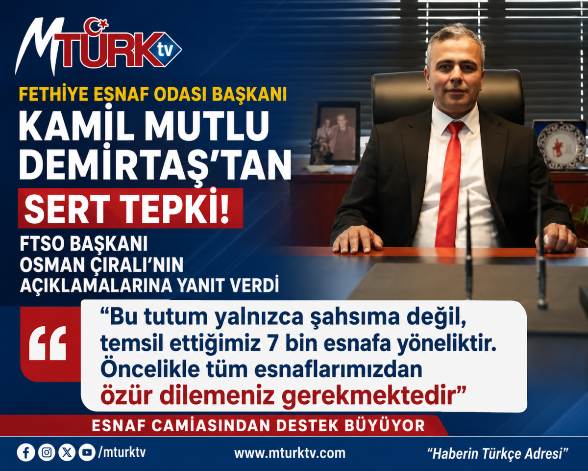 “FTSO Başkanı Osman Çıralı’ya Tepki: Fethiye Esnafından Özür Dilemelidir”