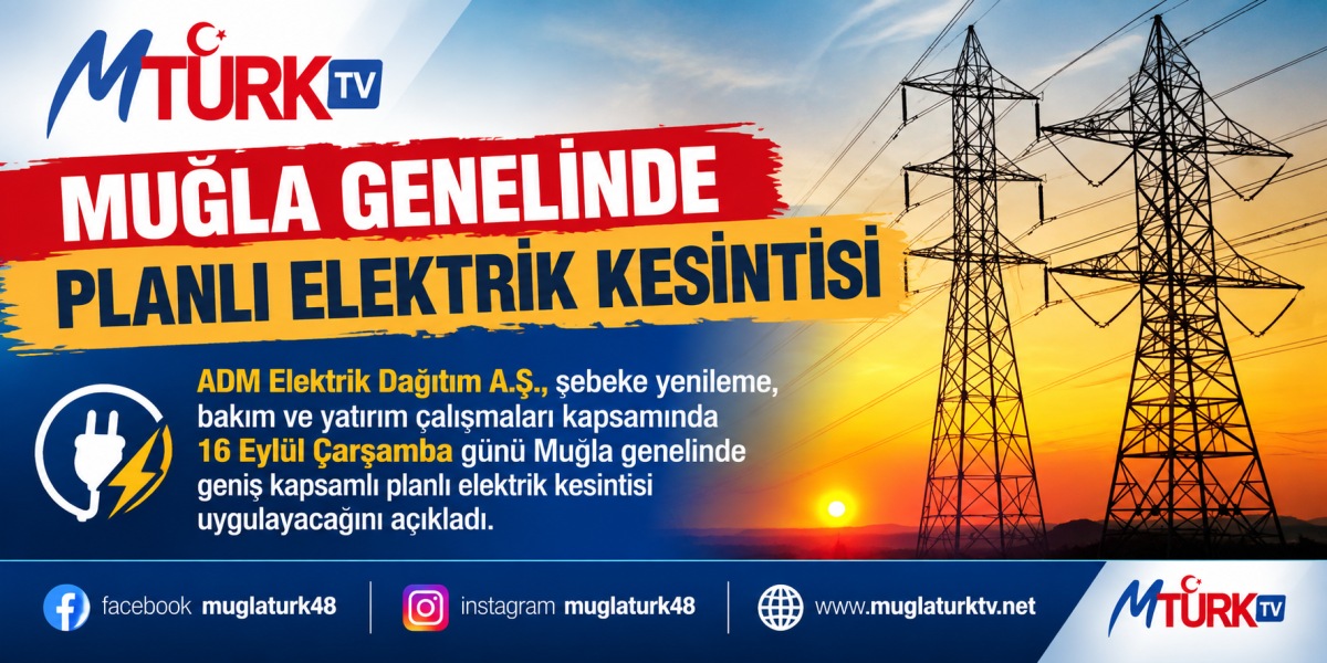 ADM Elektrik'ten Muğla’ya Kritik Uyarı: 9 İlçede Şebeke Bakımı Nedeniyle Elektrikler Kesilecek
