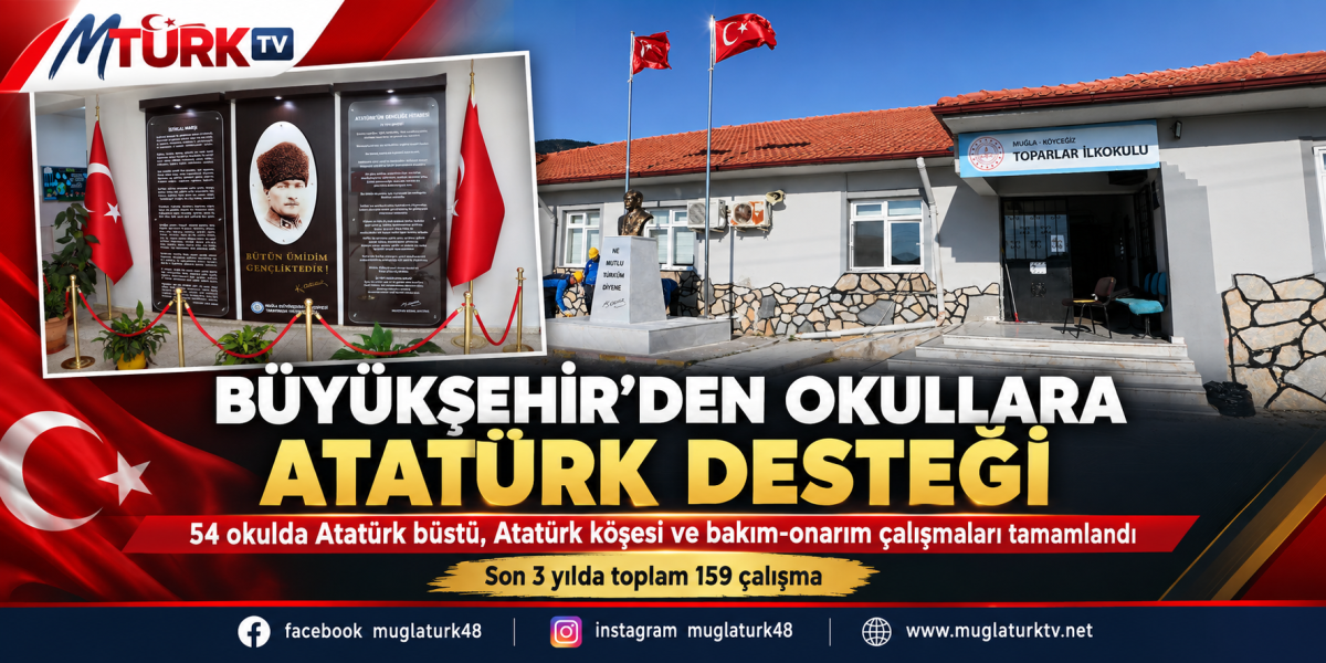 Muğla Büyükşehir’den Eğitime Tam Destek: 54 Okulda Bakım ve Atatürk Köşesi Yenilendi!