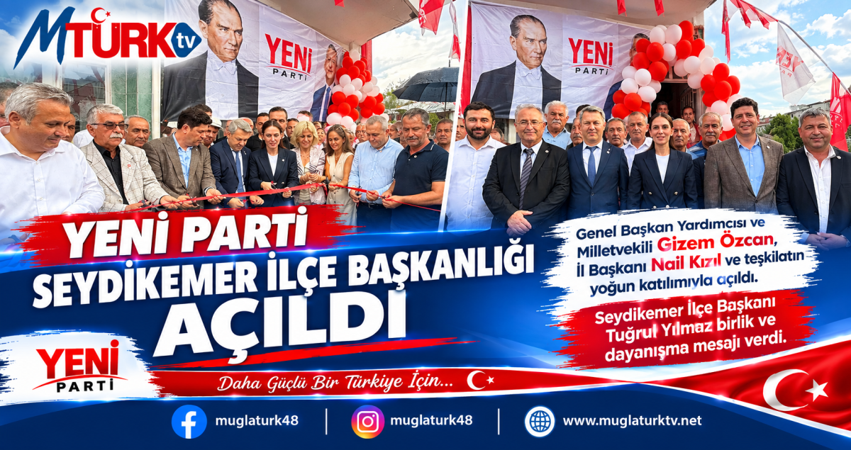 Seydikemer’de Yeni Parti Sahaya İndi: İlçe Başkanlığı Binası Coşkuyla Açıldı!