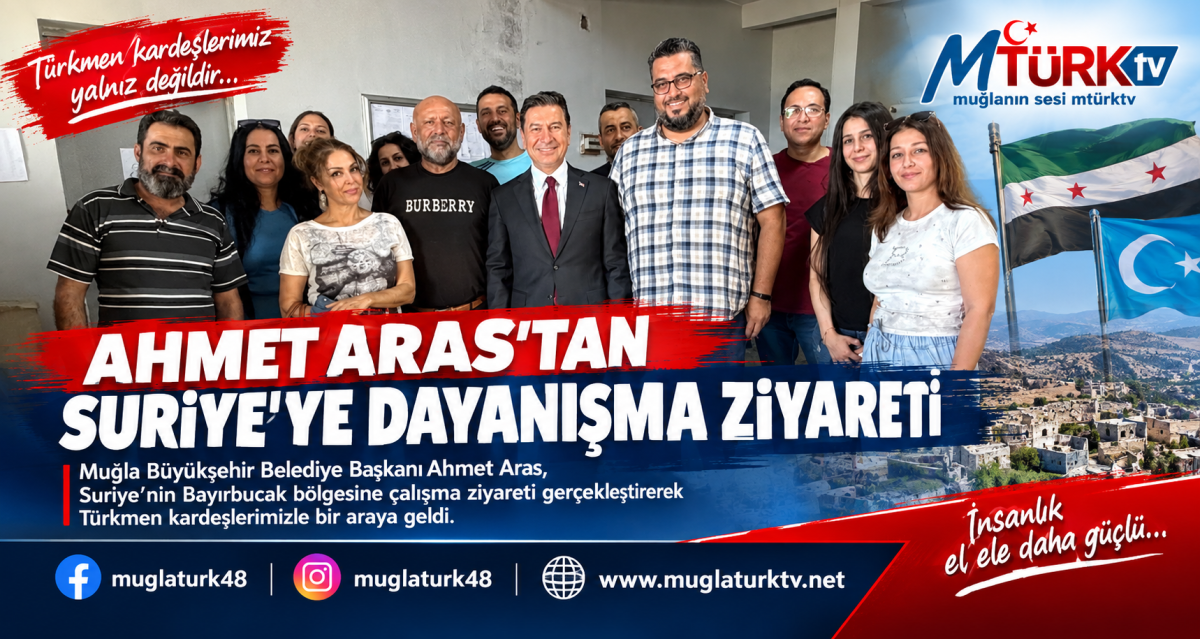 Muğla Büyükşehir Başkanı Aras'tan Suriye Bayırbucak'a Ziyaret