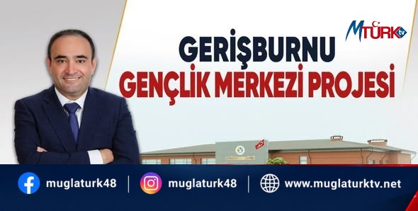 Seydikemer’e Gençlik Merkezi Müjdesi: Gerişburnu’nda Çalışmalar Başladı