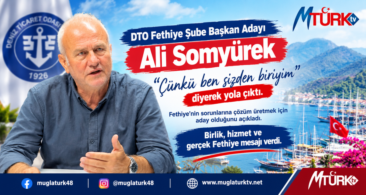 DTO Fethiye Şube Başkan Adayı Ali Somyürek: “Ben Sizden Biriyim”