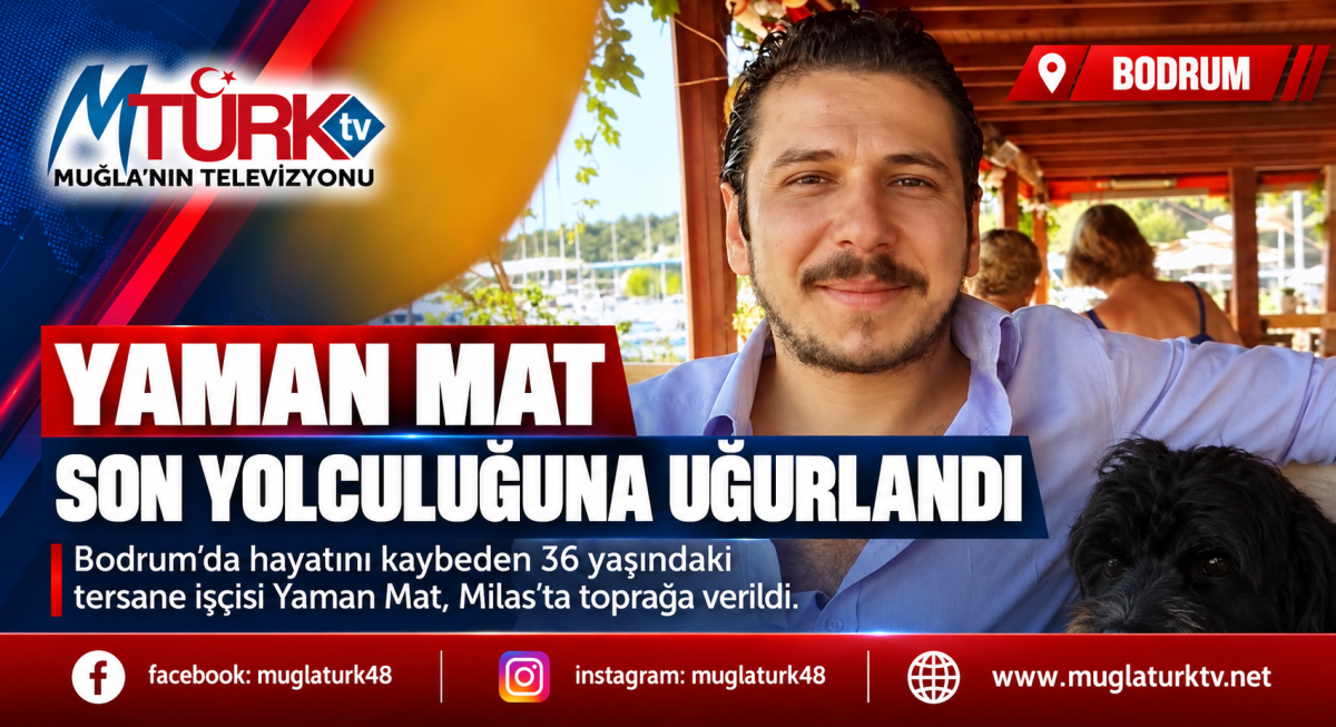 Bodrum'da Bıçaklı Saldırıya Kurban Giden Yaman Mat, Gözyaşlarıyla Uğurlandı