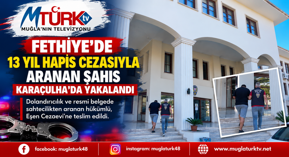 Fethiye'de 13 Yıl Hapis Cezasıyla Aranan Şahıs Karaçulha'da Yakalandı