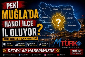 “Muğla’da İl Olacak İlçe Hangisi ?